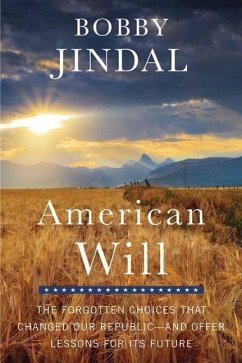 American Will: The Forgotten Choices That Changed Our Republic - Jindal, Bobby