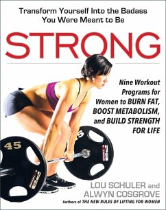 Strong: Nine Workout Programs for Women to Burn Fat, Boost Metabolism, and Build Strength for Life - Schuler, Lou; Cosgrove, Alwyn