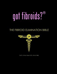 got fibroids? The Fibroid Elimination Bible - Anpu, Amsu; Neb, Amun