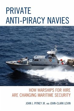 Private Anti-Piracy Navies - Pitney, John J.; Levin, John-Clark