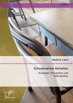 Schulabsentes Verhalten: Ursachen, Prävention und Intervention - Lenz, Nadine