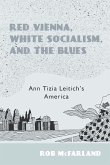 Red Vienna, White Socialism, and the Blues: Ann Tizia Leitich's America