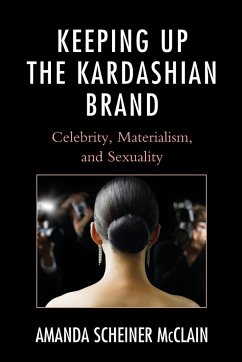 Keeping Up the Kardashian Brand - McClain, Amanda Scheiner