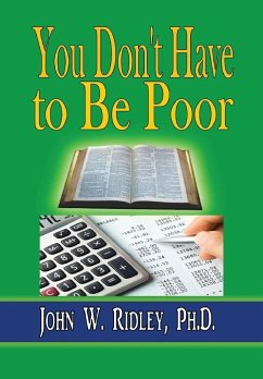 You Don't Have to Be Poor - Ridley, Ph. D. John W.