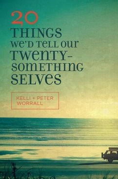 20 Things We'd Tell Our Twentysomething Selves - Worrall, Kelli; Worrall, Peter