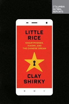 Little Rice: Smartphones, Xiaomi, and the Chinese Dream - Shirky, Clay
