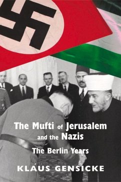The Mufti of Jerusalem and the Nazis - Gensicke, Klaus