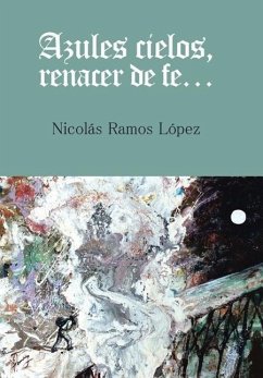 Azules cielos, renacer de fe... - López, Nicolás Ramos