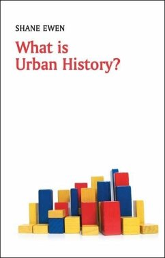 What is Urban History? - Ewen, Shane