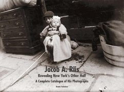 Jacob A. Riis: Revealing New York's Other Half - Yochelson, Bonnie