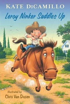 Leroy Ninker Saddles Up - DiCamillo, Kate