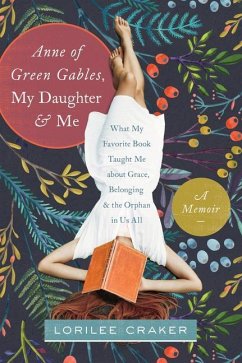 Anne of Green Gables, My Daughter, and Me - Craker, Lorilee