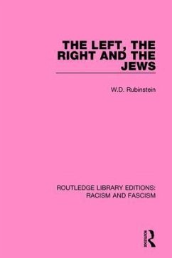The Left, the Right and the Jews - Rubinstein, W D