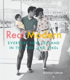 Real Modern: Everyday New Zealand in the 1950s and 1960s - Labrum, Bronwyn