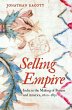 Selling Empire: India in the Making of Britain and America, 1600-1830 Jonathan Eacott Author