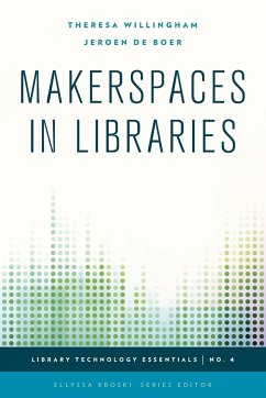 Makerspaces in Libraries - Willingham, Theresa; De Boer, Jeroen