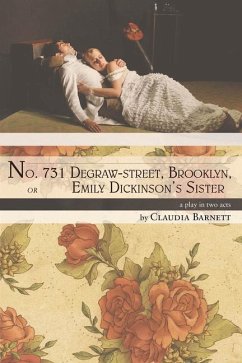 No. 731 Degraw-Street, Brooklyn, or Emily Dickinson's Sister: A Play in Two Acts - Barnett, Claudia