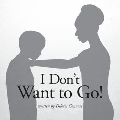 I Don't Want to Go! - Connors, Delores