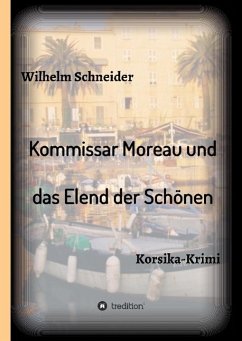 Kommissar Moreau und das Elend der Schönen - Schneider, Wilhelm