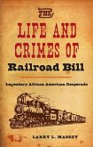 The Life and Crimes of Railroad Bill