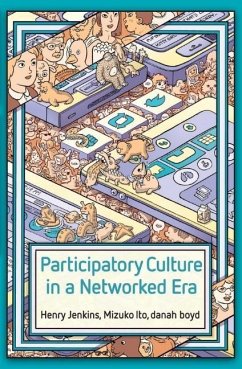 Participatory Culture in a Networked Era - Boyd, Danah; Jenkins, Henry; Ito, Mizuko