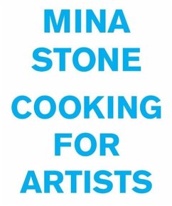 Mina Stone: Cooking for Artists - Stone, Mina