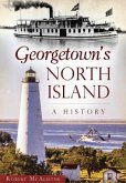 Georgetown's North Island:: A History