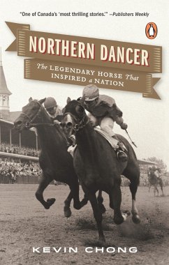 Northern Dancer: The Legendary Horse That Inspired a Nation - Chong, Kevin