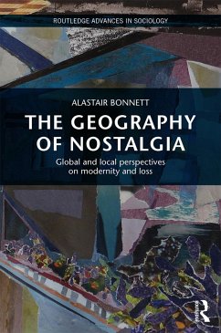 The Geography of Nostalgia - Bonnett, Alastair