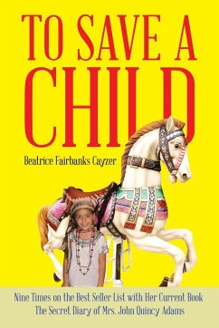TO SAVE A CHILD - Cayzer, Beatrice Fairbanks
