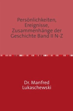 Persönlichkeiten, Ereignisse, Zusammenhänge der Geschichte Band II N-Z - Lukaschewski, Manfred