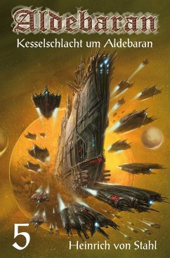Kesselschlacht um Aldebaran (eBook, ePUB) - Stahl, Heinrich von; Lindbergh, Eberhard