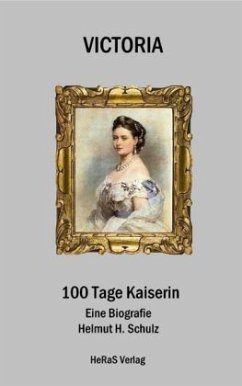 Victoria, 100 Tage Kaiserin - Schulz, Helmut H.