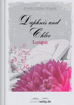 Daphnis und Chloe (eBook, ePUB) - Longus Daphnis und Chloe (eBook, ePUB) - Longus