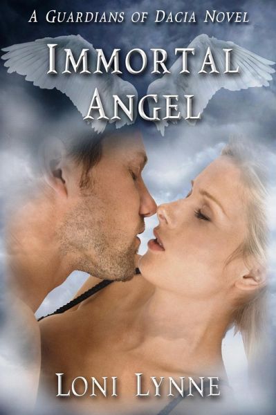 Immortal Angel (The Guardians of Dacia, #3) (eBook, ePUB) Immortal Angel (The Guardians of Dacia, #3) (eBook, ePUB)