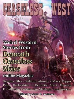 Ceaseless West: Weird Western Stories from Beneath Ceaseless Skies Online Magazine (eBook, ePUB) - Files, Gemma; Ahmed, Saladin; Teppo, Mark; Darbyshire, Peter; Hoover, Kenneth Mark