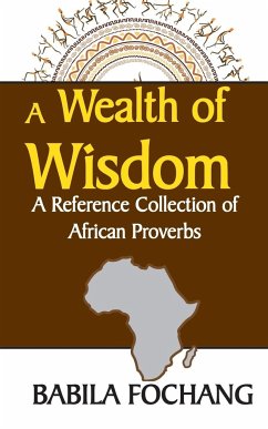 A Wealth of Wisdom. A Reference Collection of African Proverbs - Fochang, Babila