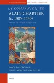 A Companion to Alain Chartier (C.1385-1430): Father of French Eloquence