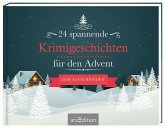 24 spannende Krimigeschichten für den Advent 24 spannende Krimigeschichten für den Advent