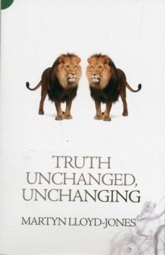 Truth Unchanged, Unchanging - Lloyd-Jones, Martyn