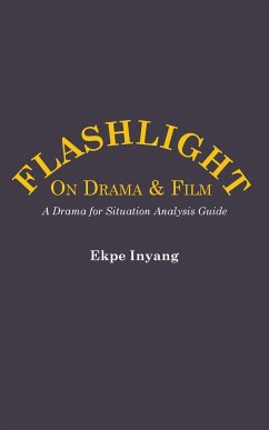 Flashlight On Drama and Film. A Drama for Situation Analysis Guide - Inyang, Ekpe