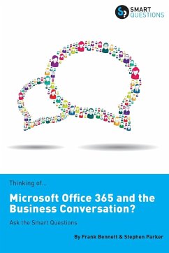 Thinking of...Microsoft Office 365 and the Business Conversation? Ask the Smart Questions - Parker, Stephen Jk; Bennett, Frank