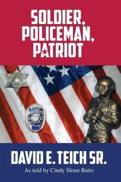 Soldier, Policeman, Patriot - David E. Teich Sr.