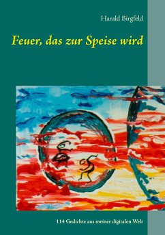 Feuer, das zur Speise wird - Birgfeld, Harald