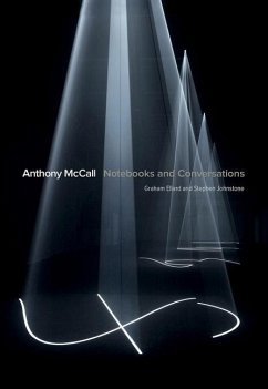 Anthony McCall: Notebooks and Conversations - Ellard, Graham; Johnstone, Stephen