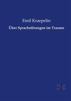 Über Sprachstörungen im Traume - Kraepelin, Emil