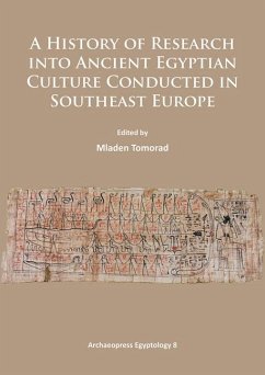 A History of Research Into Ancient Egyptian Culture in Southeast Europe A History of Research Into Ancient Egyptian Culture in Southeast Europe