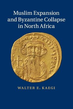 Muslim Expansion and Byzantine Collapse in North Africa - Kaegi, Walter E.