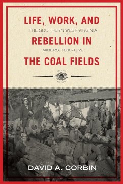 Life, Work, and Rebellion in the Coal Fields - Corbin, David