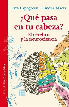 ¿Qué pasa en tu cabeza? El cerebro y la neurociencia - Capogrossi, Sara; Macrì, Simone
